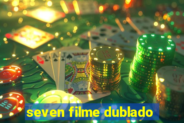 seven filme dublado